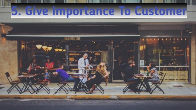 Give importance to customers